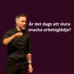 Affärsresenären Dags att sluta snacka arbetsglädje Antoni Lacinai